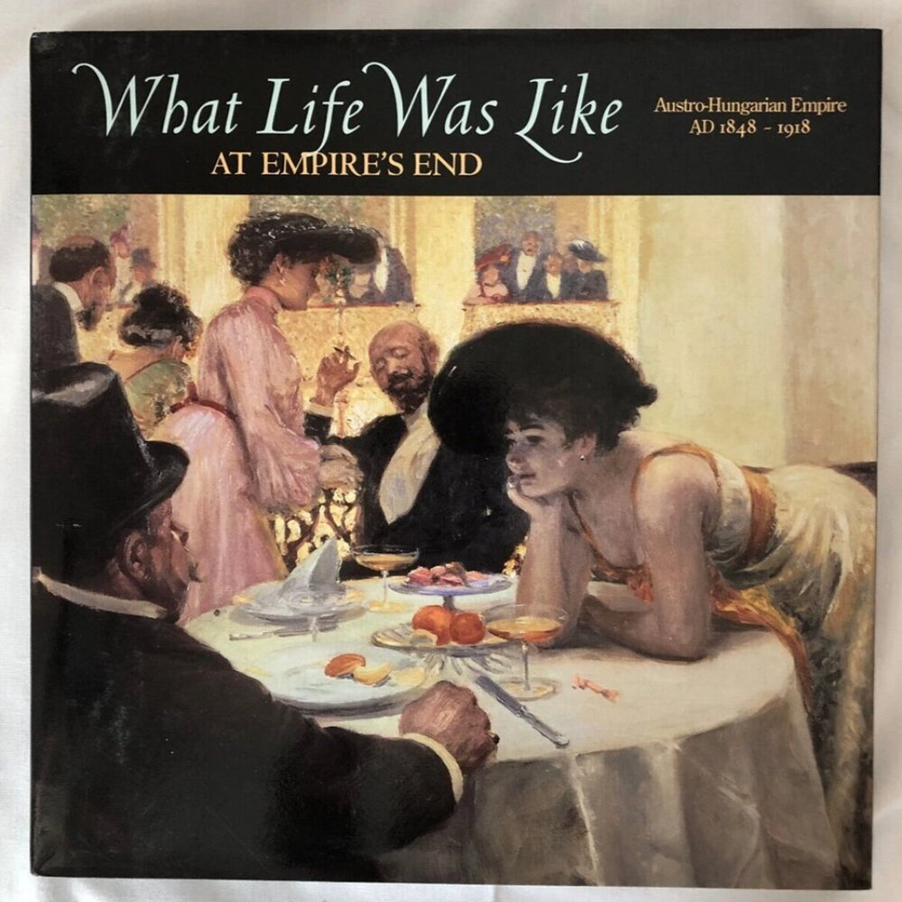 3/$77❤️WHAT LIFE WAS LIKE At Empire's End Austro-Hungarian Empire Time Life book
